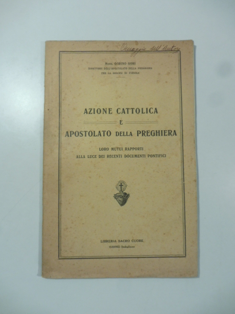 Azione cattolica e apostolato della preghiera. Loro mutui rapporti alla luce dei recenti documenti pontifici